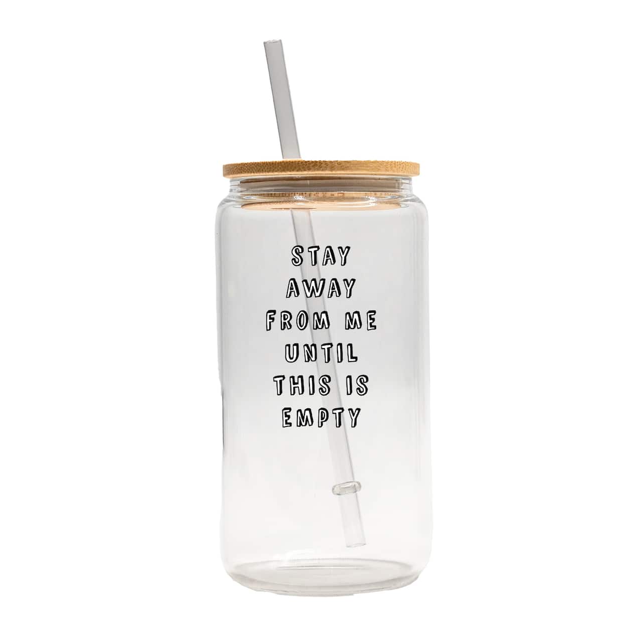 16oz. Stay Away from Me Until this is Empty Glass Can Cup